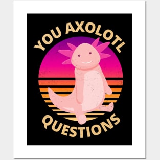 Funny and Cute You Axolotl Questions Posters and Art